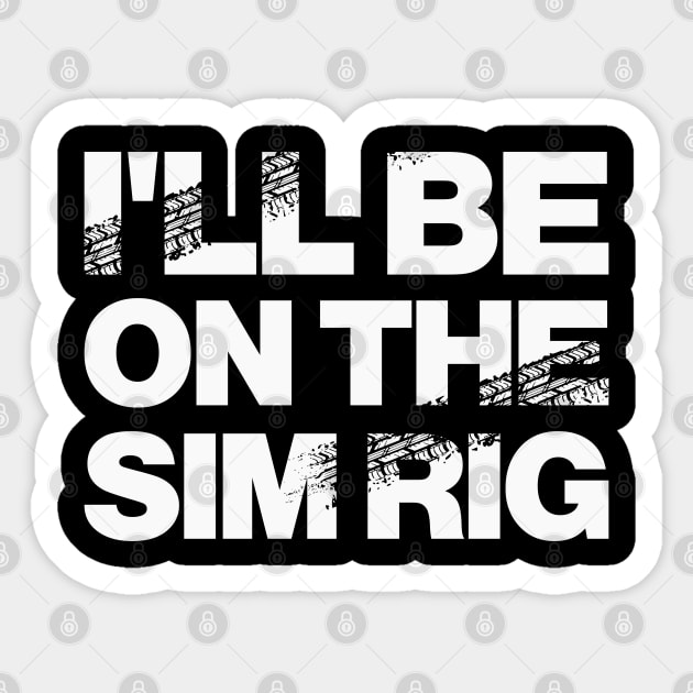 'I'll Be On The Sim Rig' Motor Sport Design Sticker by DavidSpeedDesign